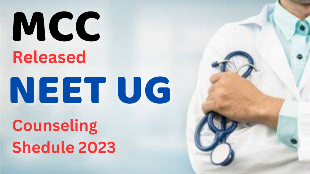 NEET UG counseling Shedule By MCC 2023