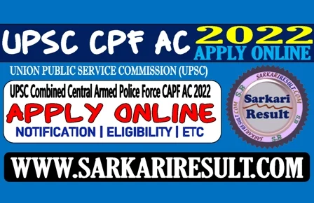 UPSC Combined Central Armed Police Force (CAPF Assistant Commandant Exam 2022) Final Result 2023